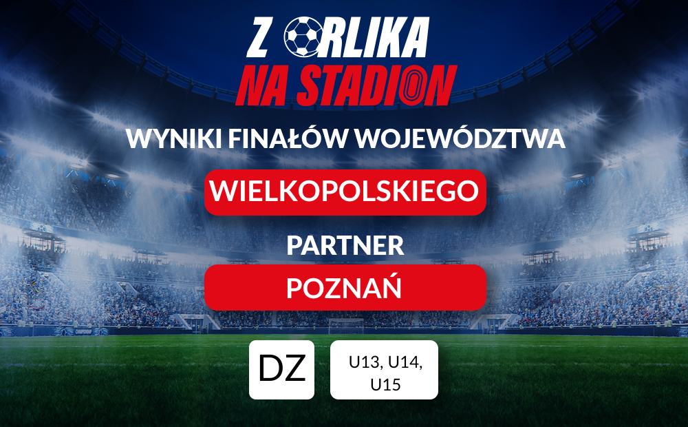 Finały wojewódzkie – WIELKOPOLSKIE – DZ
