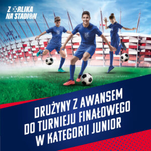 Z Orlika na Stadion – drużyny z awansem do turnieju finałowego w kategorii Junior